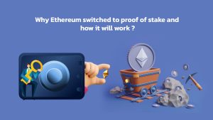 Read more about the article Why is Ethereum switched to proof of stake and how it will work?