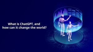 Read more about the article What is ChatGPT, and how can it change the world?