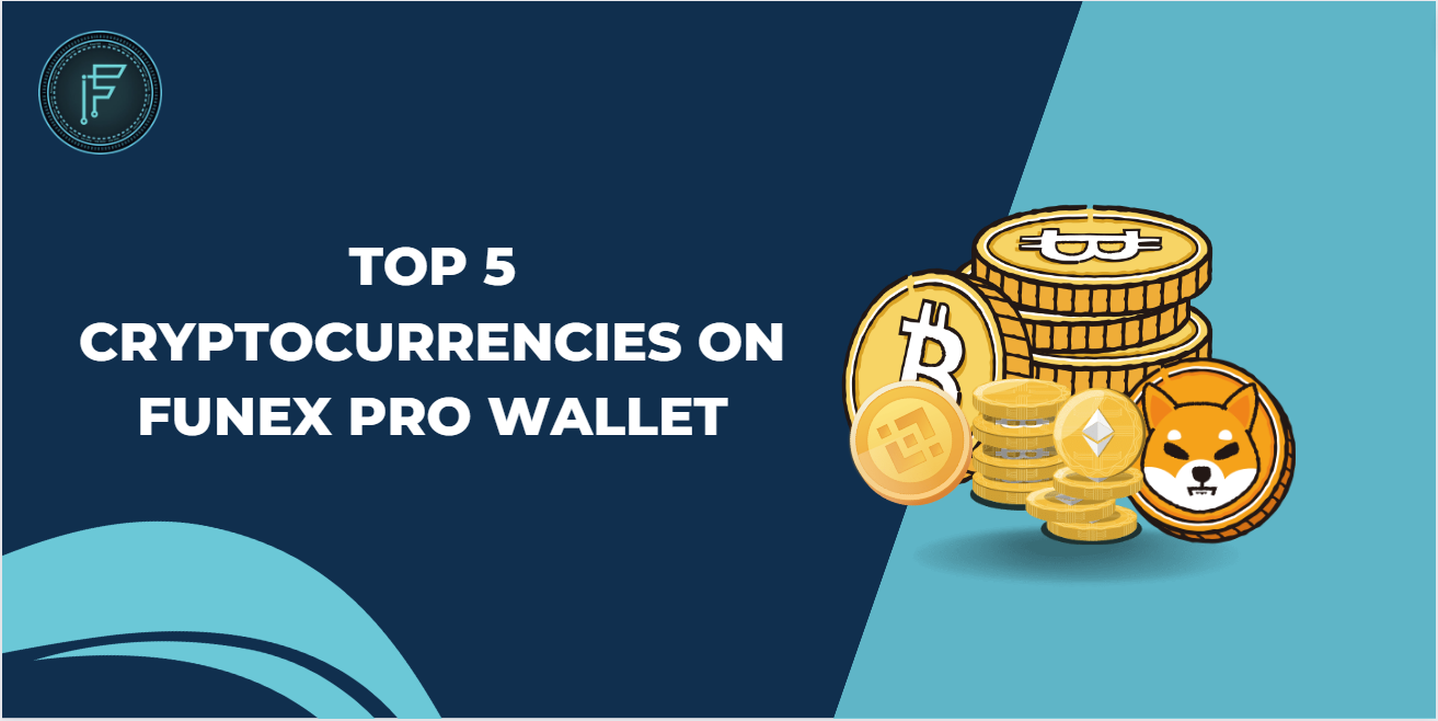 Read more about the article Top 5 Cryptocurrencies on Funex Pro Wallet