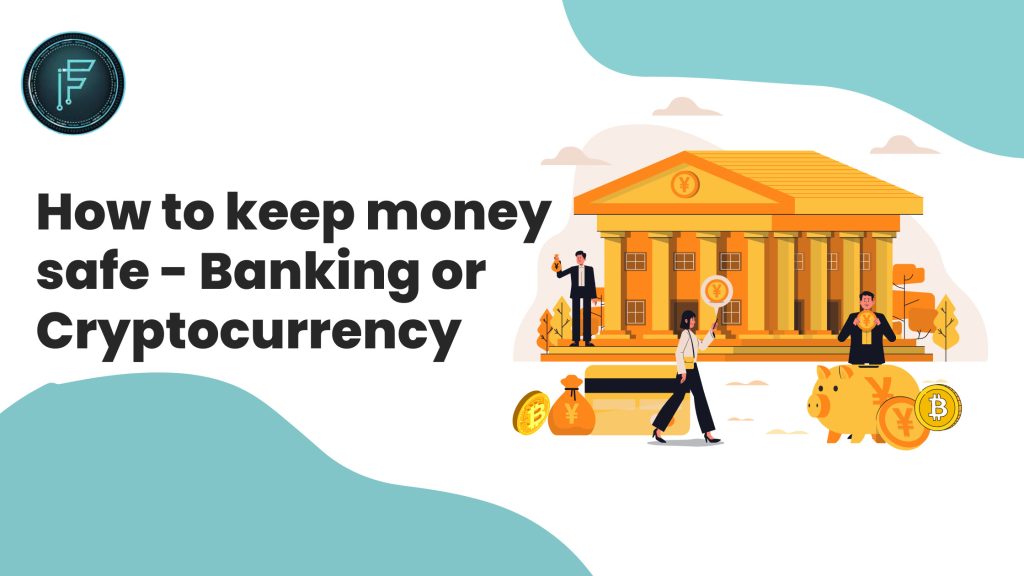 How to Keep Money Safe Banking or Cryptocurrency
