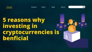 Read more about the article 5 Reasons Why Investing in Cryptocurrencies is Beneficial?