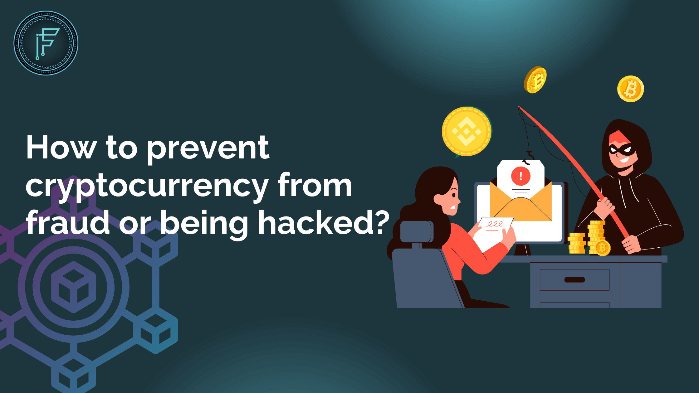 Read more about the article How To Prevent Cryptocurrency From Fraud Or Being Hacked?