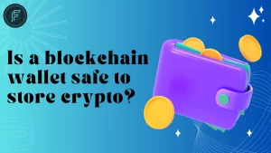 Read more about the article Is a blockchain wallet safe to store crypto?