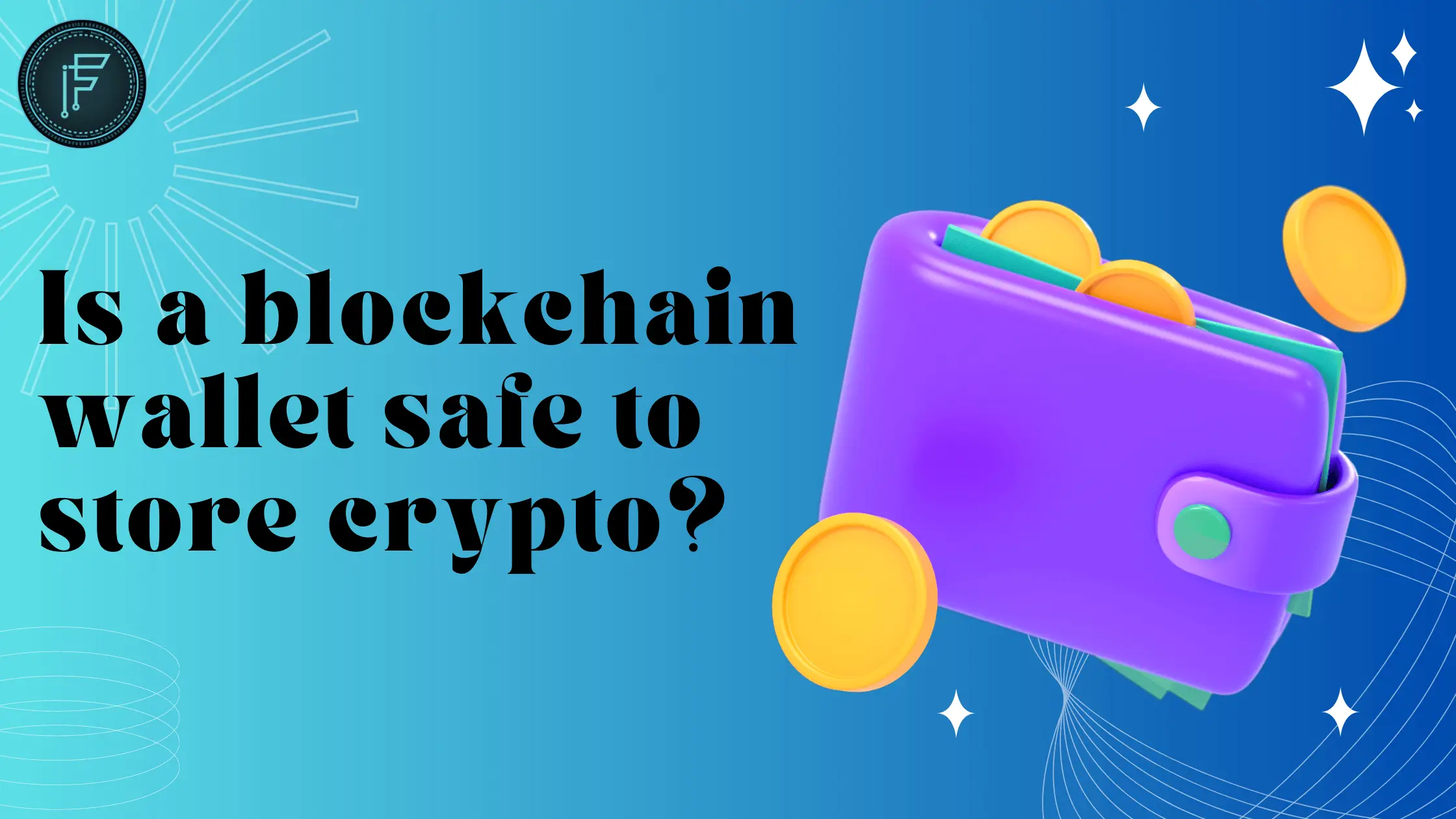 Read more about the article Is a blockchain wallet safe to store crypto?