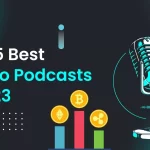 Top 15 Best Crypto Podcasts in 2023
